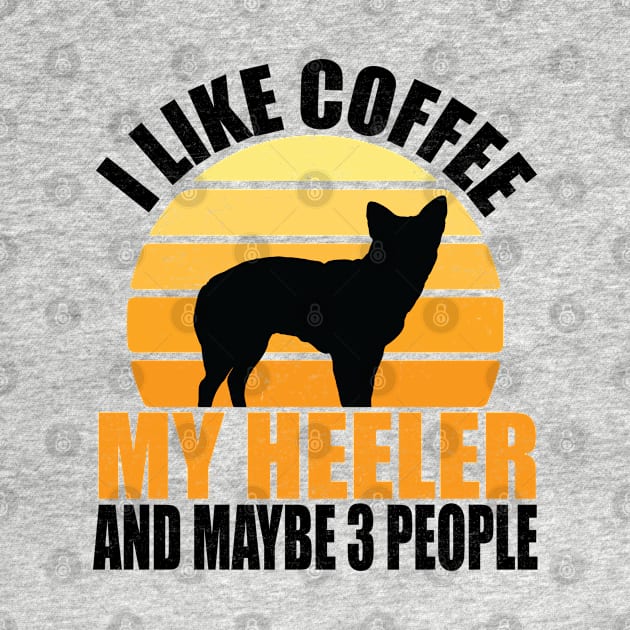 i like coffee and my heeler dog and maybe 3 people, coffee lover gift, Australian Cattle Dog, heeler dog, heeler lover gift by mosheartstore